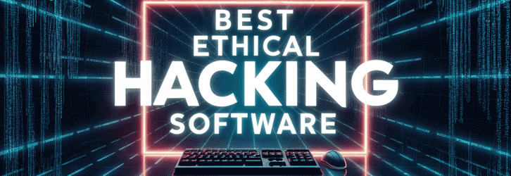 Best Ethical Hacking Software