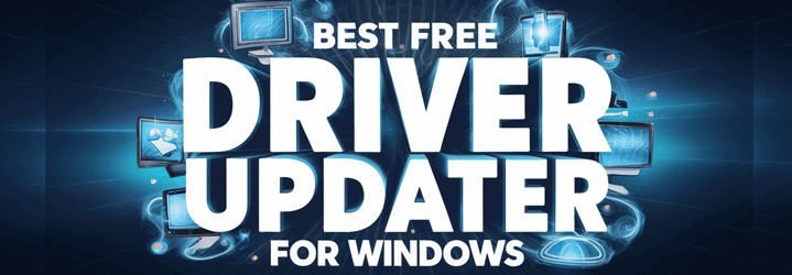 Best FREE Driver Updater Software for Windows