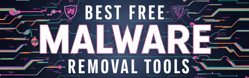 Best Free Malware Removal Tools