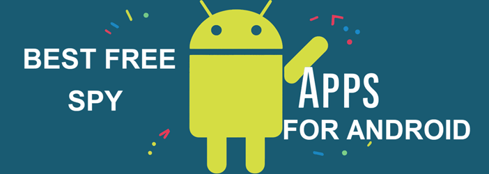Best FREE Spy Apps for Android
