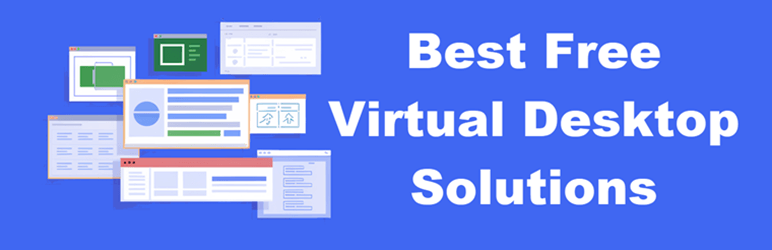 Best Free Virtual Desktop Solutions