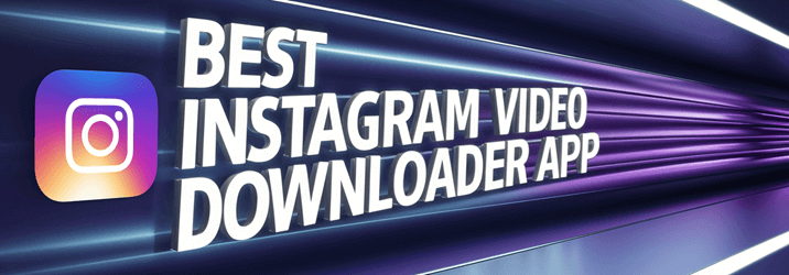 BEST Instagram Video Downloader App