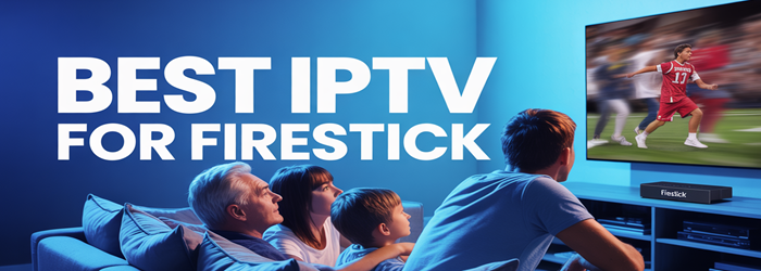 Best IPTV for Firestick