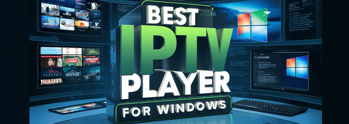 Best IPTV Player for Windows PC