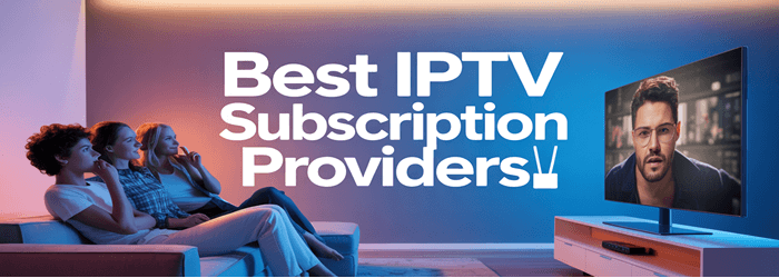 Best IPTV Subscription Services