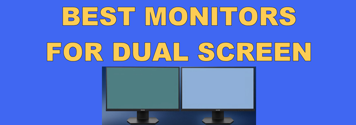 Best monitors for dual screen