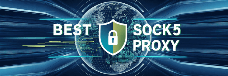 Best SOCK5 Proxy