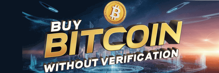 How to Buy Bitcoin Without Verification