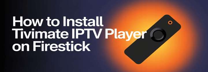 Install TiviMate IPTV Player on Firestick