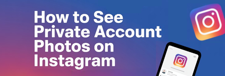How to See Private Account Photos on Instagram Without Follow