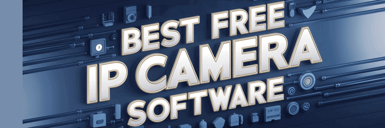 Best Free IP Camera Software