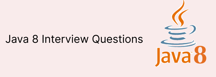Java 8 Interview Questions