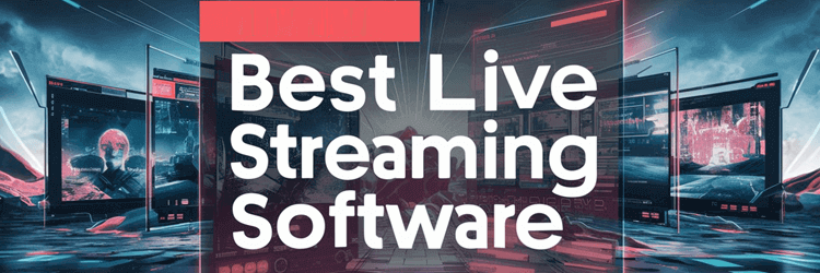 Best Live Streaming Software