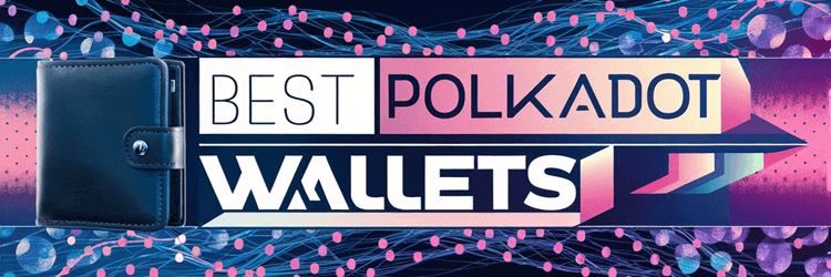 BEST Polkadot Wallets