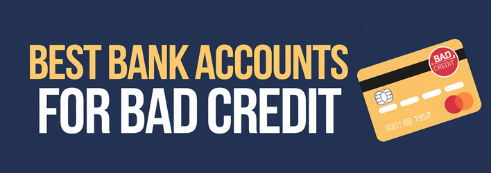 Best Bank Accounts for Bad Credit