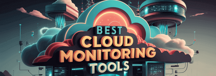 Best Cloud Monitoring Tools