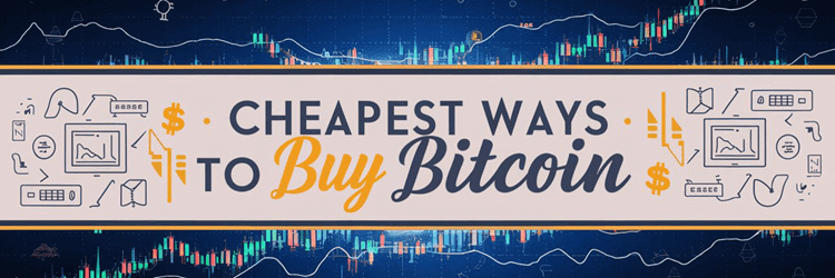 Cheapest Ways to Buy Bitcoin
