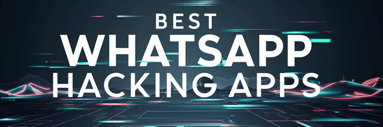 Best WhatsApp Hacking Apps